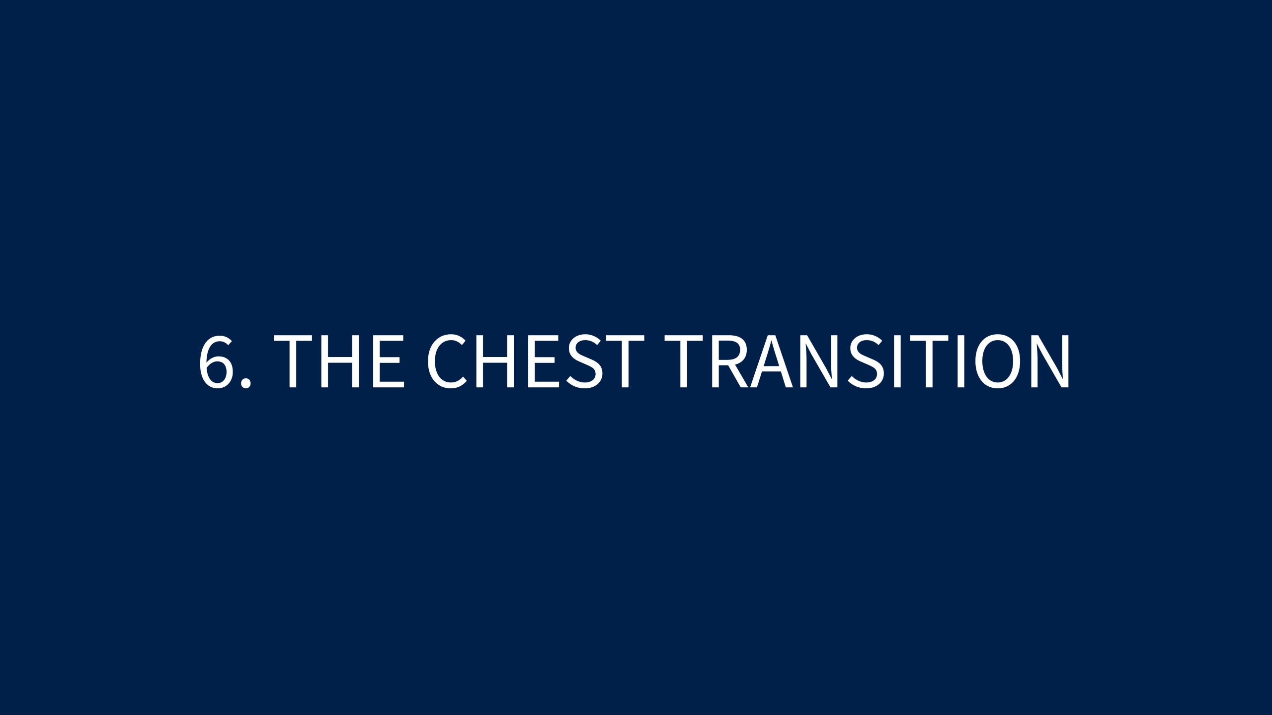 6 THE CHEST TRANSITION
